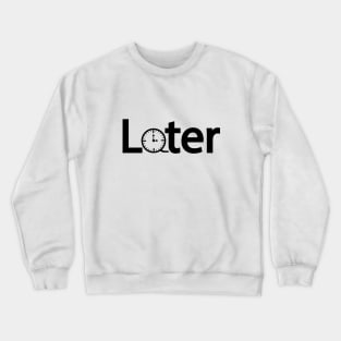 Later artistic typography design Crewneck Sweatshirt